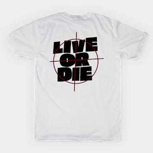 live or die T-Shirt